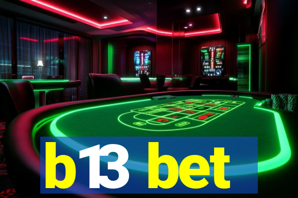 b13 bet